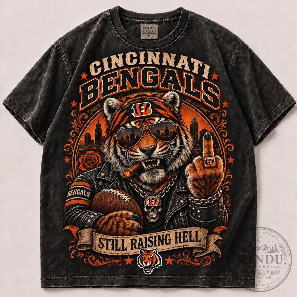 Cincinnati Bengals Still Raising Hell Tiger Football Fan T-Shirt Cincinnati Bengals Still Raising Hell Tiger Football Fan T-Shirt