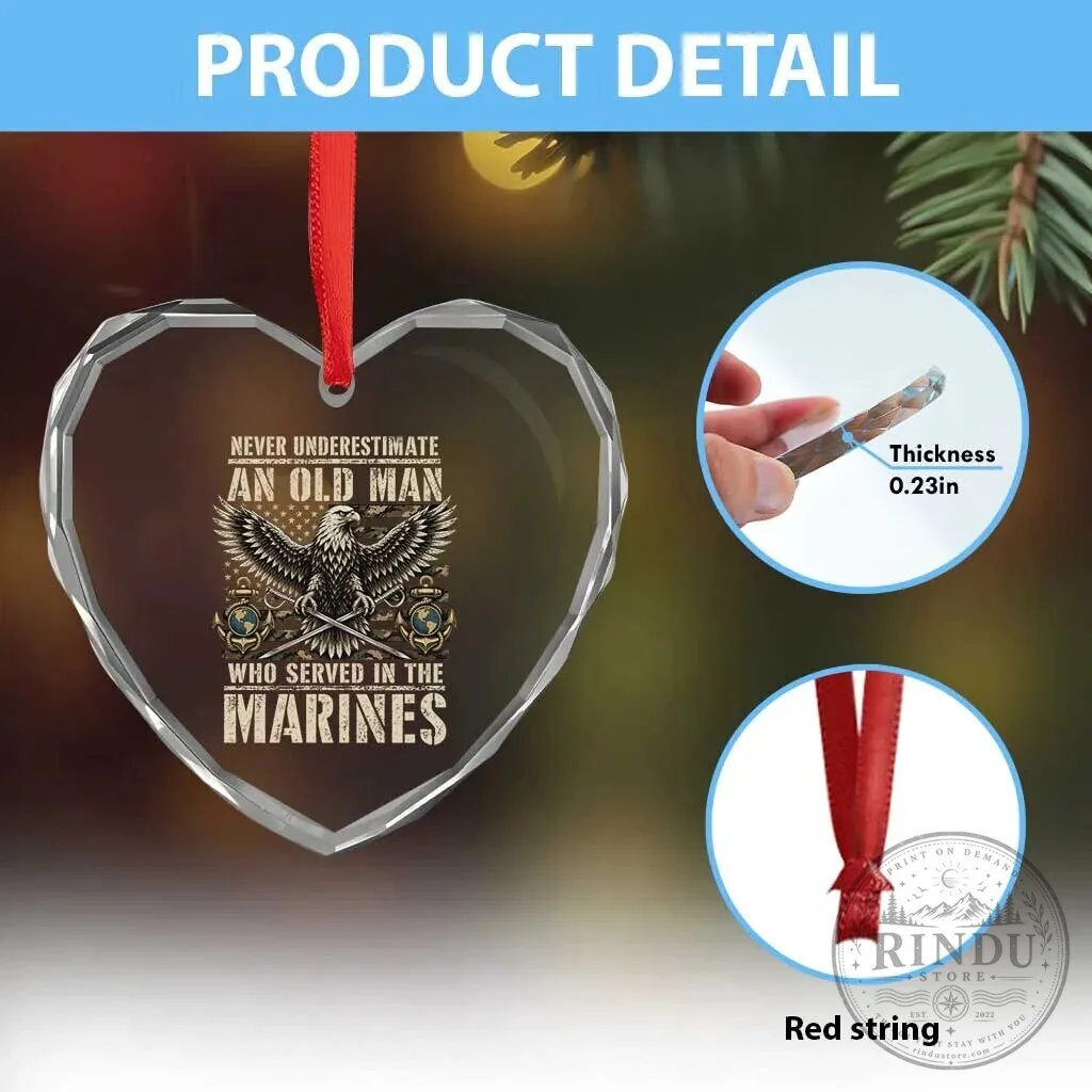 Never Underestimate An Old Man Who Served In The Marines Heart Crystal Glass Ornament 13 Never Underestimate An Old Man Who Served In The Marines Heart Crystal Glass Ornament