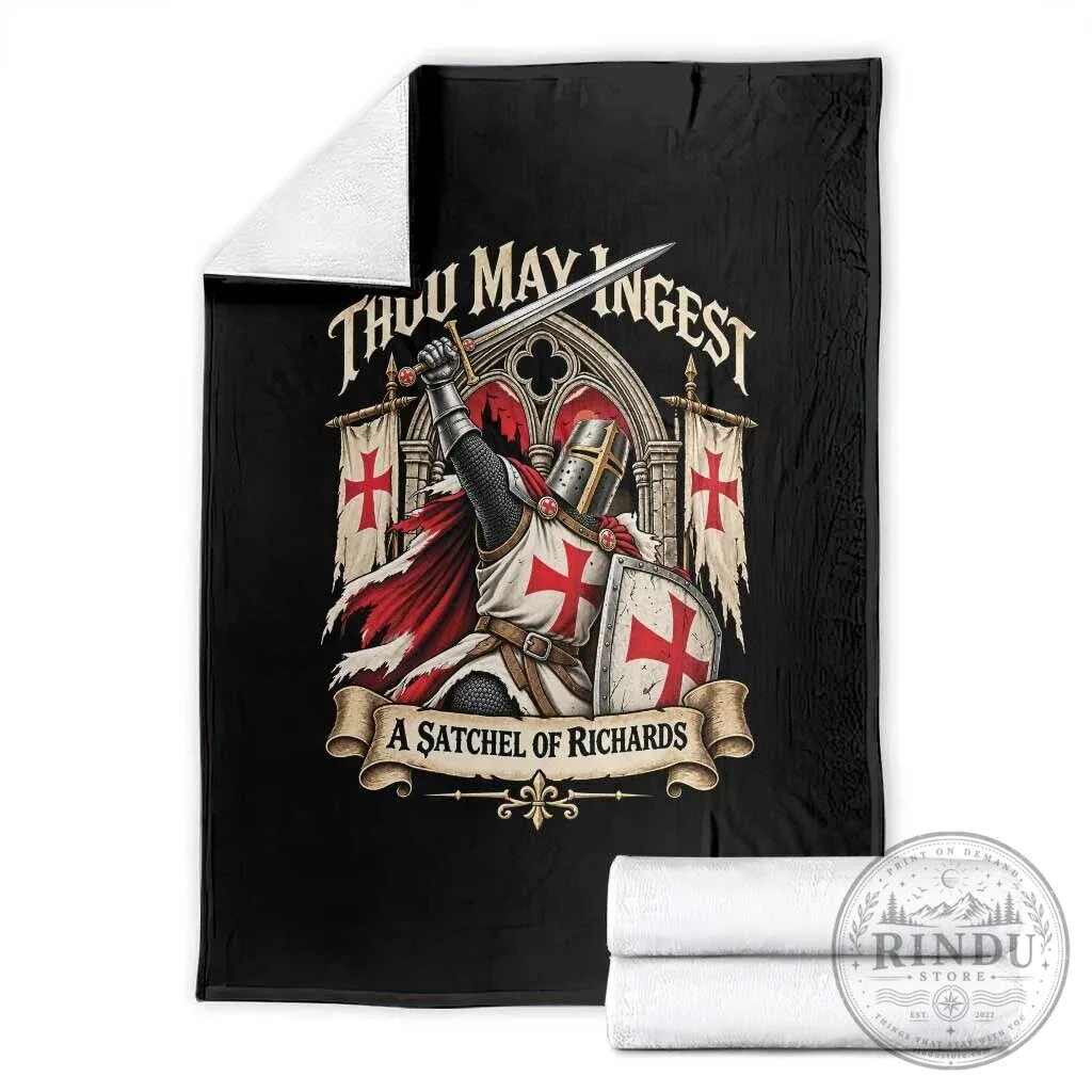 Thou May Ingest A Satchel of Richards Medieval Knight Funny Fleece Blanket